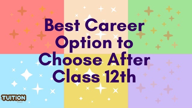 Best Career
Option to
Choose After
Class 12th


 