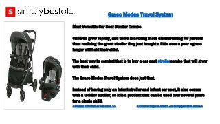 Graco Modes Travel System
Most Versatile Car Seat Stroller Combo
Children grow rapidly, and there is nothing more disheart...