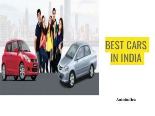 BEST CARS
IN INDIA
Autoindica
 