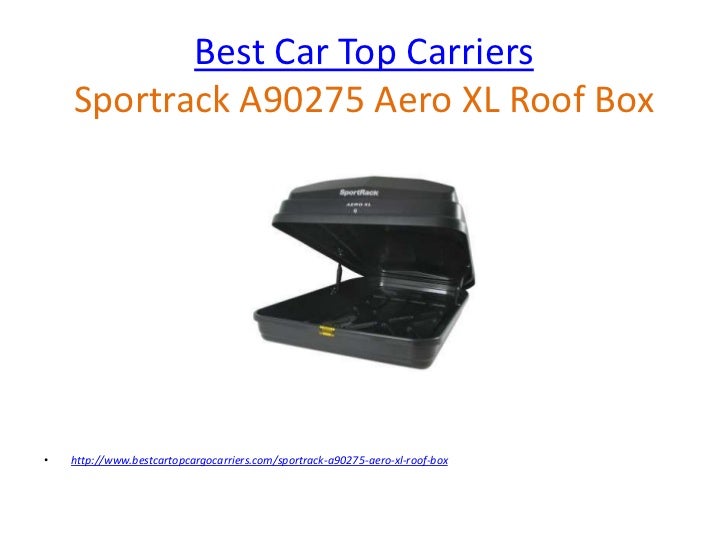 Best Car Top Carriers Review of the Sportrack A90275 Aero XL Cargo Box