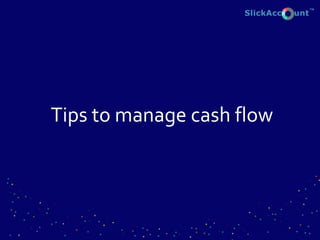 Tips to manage cash flow
 