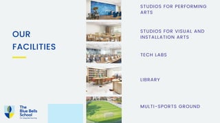 OUR
FACILITIES
STUDIOS FOR PERFORMING
ARTS
STUDIOS FOR VISUAL AND
INSTALLATION ARTS
TECH LABS
LIBRARY
MULTI-SPORTS GROUND
 