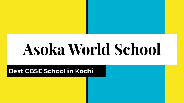 Asoka World School
Best CBSE School in Kochi
 
