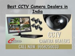 Best CCTV Camera Dealers in
India
 