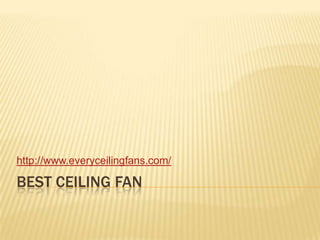Best ceiling fan http://www.everyceilingfans.com/ 
