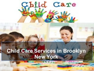 Child Care Services in Brooklyn
New York
 