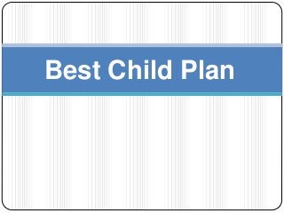 Best Child Plan
 