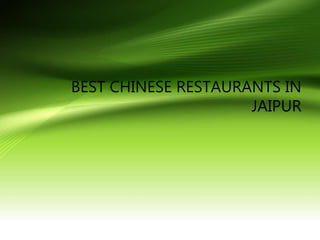 BEST CHINESE RESTAURANTS IN
JAIPUR
 