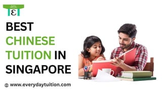 BEST
CHINESE
TUITION IN
SINGAPORE
www.everydaytuition.com
 