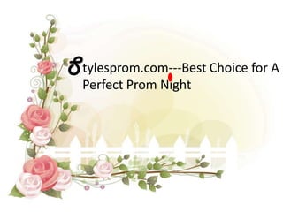 S tylesprom.com---Best Choice for A
  Perfect Prom Night
 
