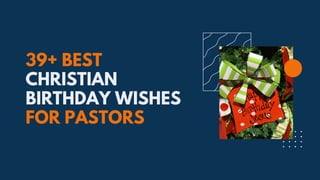 39+ BEST
CHRISTIAN
BIRTHDAY WISHES
FOR PASTORS
 