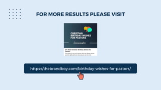 FOR MORE RESULTS PLEASE VISIT
https://thebrandboy.com/birthday-wishes-for-pastors/
 