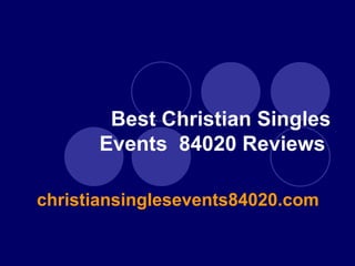 Best Christian Singles Events  84020 Reviews   christiansinglesevents84020.com 