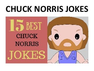 CHUCK NORRIS JOKES
 