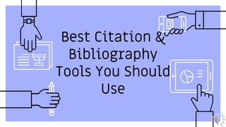 Best Citation &
Bibliography
Tools You Should
Use
 