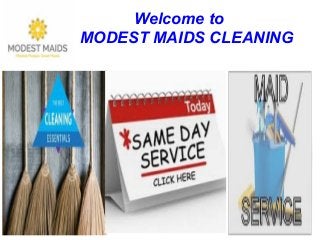 Welcome to
MODEST MAIDS CLEANING
 