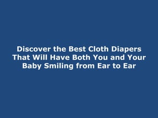 Discover the Best Cloth Diapers That Will Have Both You and Your Baby Smiling from Ear to Ear 