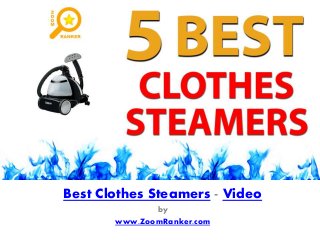 Best Clothes Steamers - Video
by
www.ZoomRanker.com
 