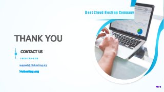 v
Best Cloud Hosting Company
CONTACT US
1-800-123–8156
support@htshosting.org
htshosting.org
THANK YOU
 