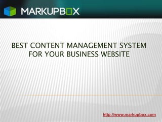 BEST CONTENT MANAGEMENT SYSTEM FOR YOUR BUSINESS WEBSITE http://www.markupbox.com 
