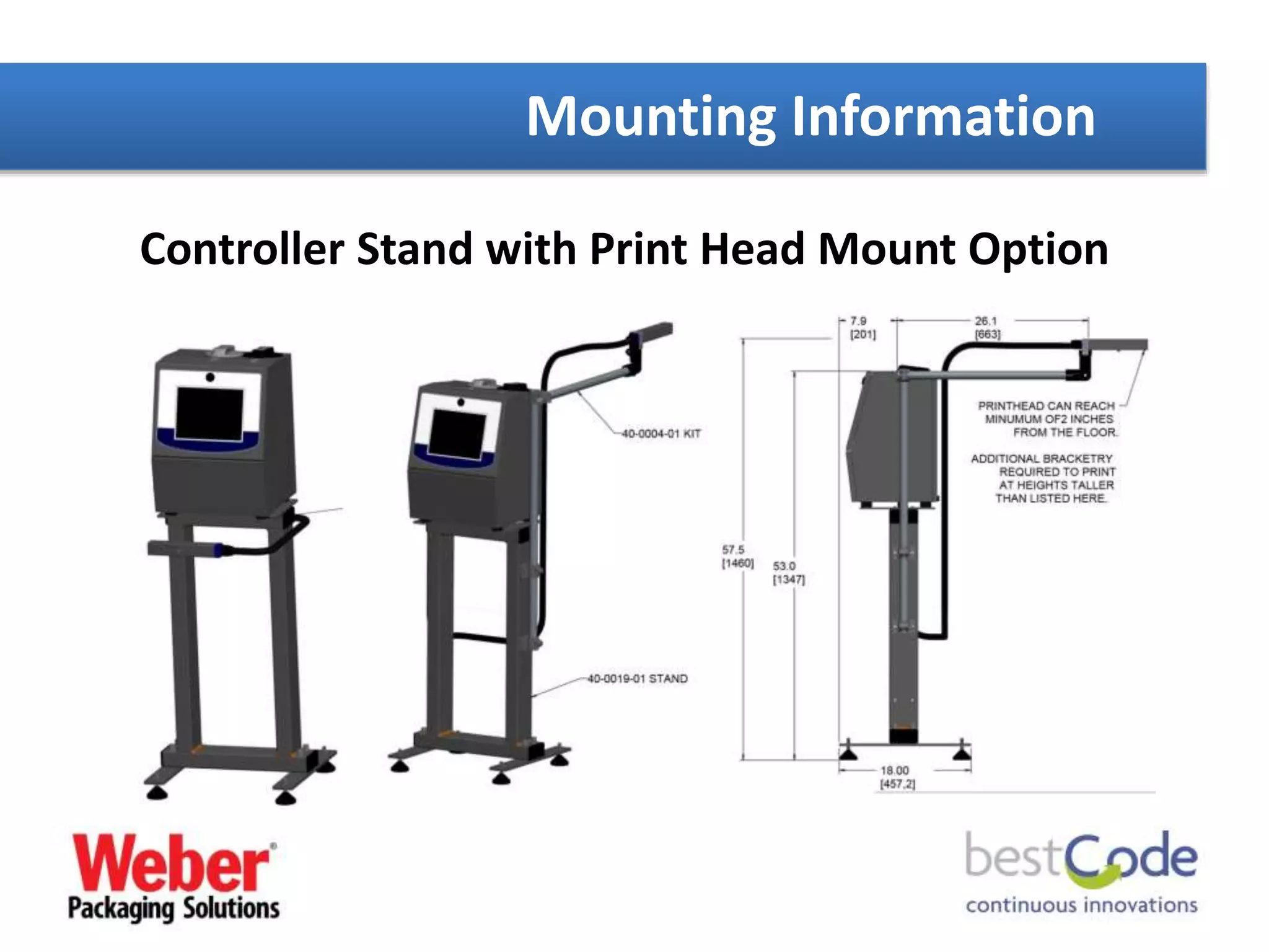 Controller Stand with Print Head Mount Option
Mounting Information
 