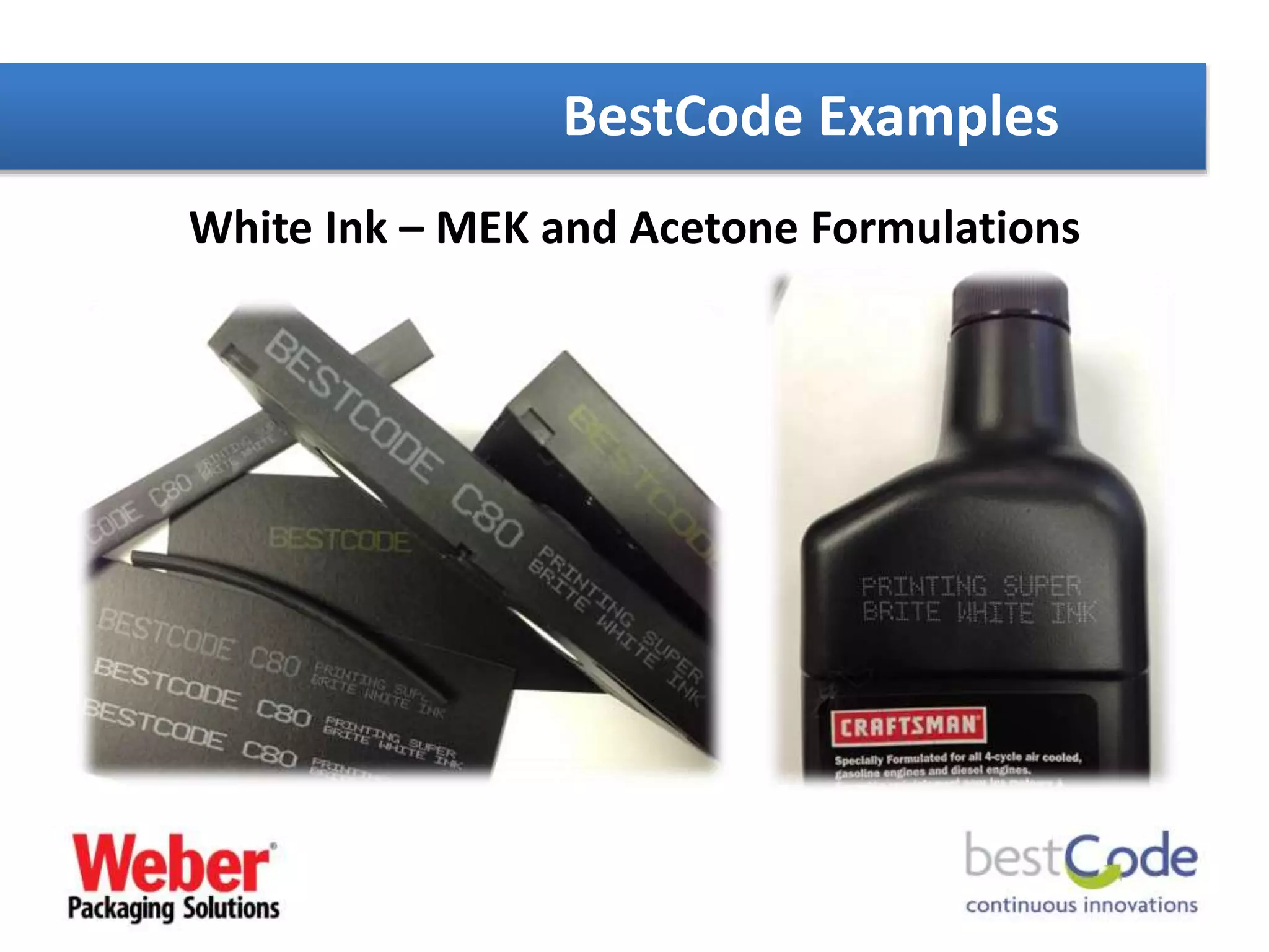 White Ink – MEK and Acetone Formulations
BestCode Examples
 