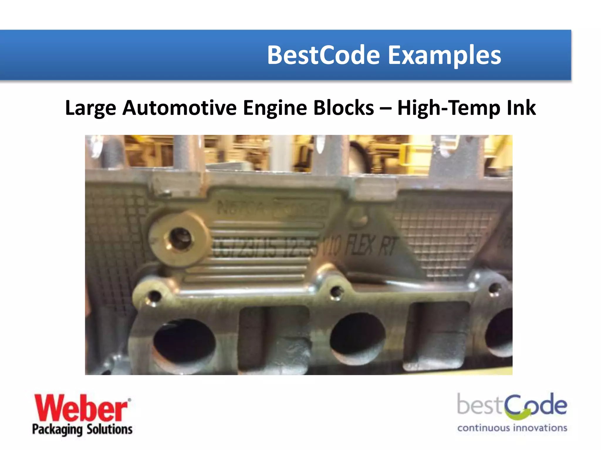 Large Automotive Engine Blocks – High-Temp Ink
BestCode Examples
 