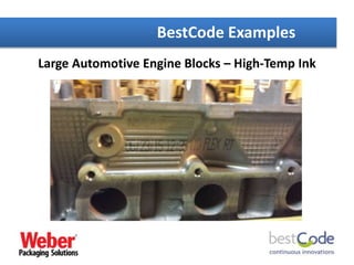 Large Automotive Engine Blocks – High-Temp Ink
BestCode Examples
 