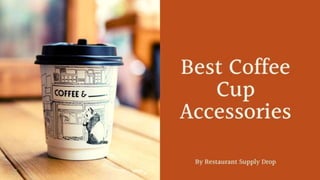 Best coffee cup accessories