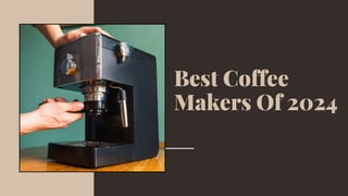 Best Coffee
Makers Of 2024
 