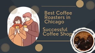 Successful
Coffee Shop
Best Coffee
Roasters in
Chicago
 