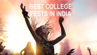 BEST COLLEGE
FESTS IN INDIA
 