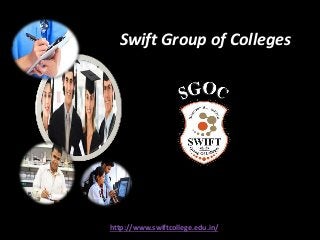 http://www.swiftcollege.edu.in/
Swift Group of Colleges
 
