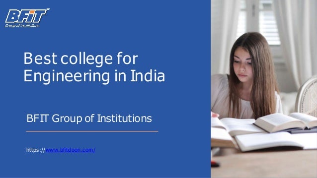 Best college for
Engineering in India
https://www.bfitdoon.com/
BFIT Group of Institutions
 