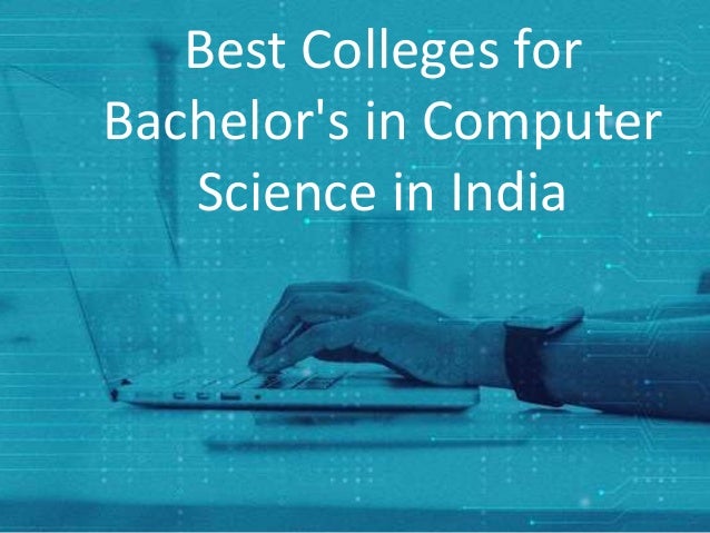 Best Colleges for
Bachelor's in Computer
Science in India
 