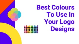 Best Colours
To Use In
Your Logo
Designs
 