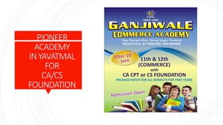 PIONEER
ACADEMY
INYAVATMAL
FOR
CA/CS
FOUNDATION
 