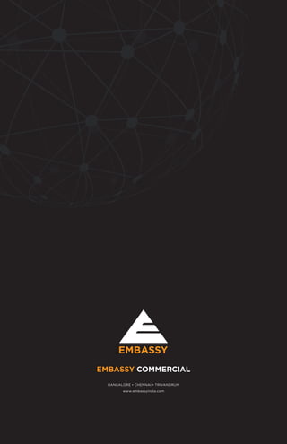 BANGALORE • CHENNAI • TRIVANDRUM
www.embassyindia.com
EMBASSY COMMERCIAL
 
