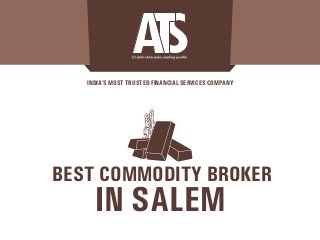INDIA’S MOST TRUSTED FINANCIAL SERVICES COMPANY
IN SALEM
BEST COMMODITY BROKER
 
