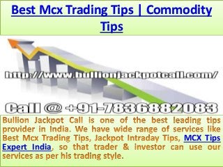 Best Mcx Trading Tips | Commodity
Tips
MCX Tips
Expert India
 