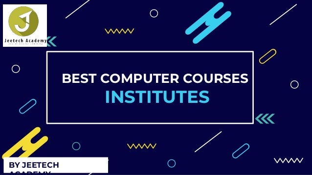 BEST COMPUTER COURSES
INSTITUTES
BY JEETECH
 