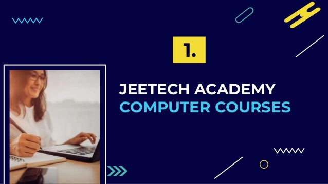 1.
JEETECH ACADEMY
COMPUTER COURSES
 