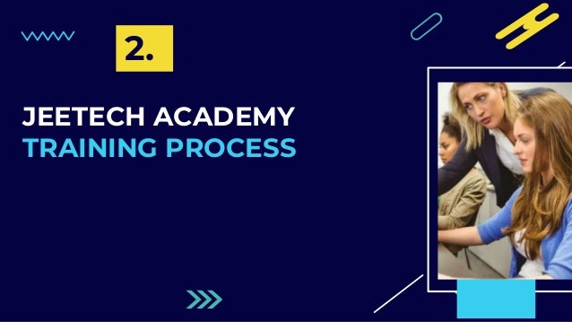 2.
JEETECH ACADEMY
TRAINING PROCESS
 