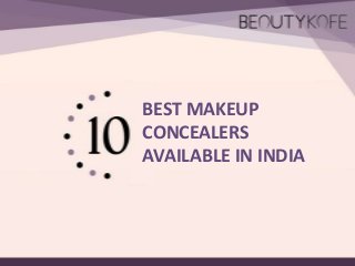 BEST MAKEUP
CONCEALERS
AVAILABLE IN INDIA

 