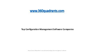 Top Configuration Management Software Companies
www.360quadrants.com
https://www.360quadrants.com/software/configuration-management-software
 