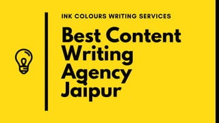 Best Content
Writing
Agency
Jaipur
INK COLOURS WRITING SERVICES
 