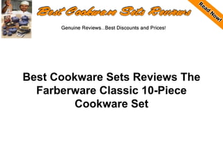 Best Cookware Sets Reviews The
  Farberware Classic 10-Piece
         Cookware Set
 