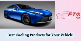 Best Cooling Products for Your Vehicle
 