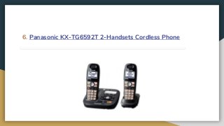 6. Panasonic KX-TG6592T 2-Handsets Cordless Phone
 