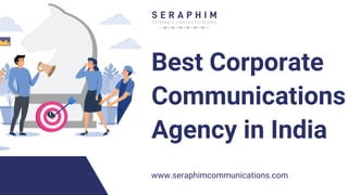Best Corporate
Communications
Agency in India
www.seraphimcommunications.com
 